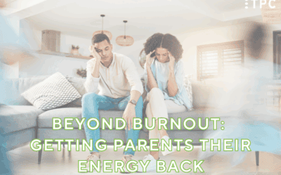 Beyond Burnout: Getting Parents Their Energy Back