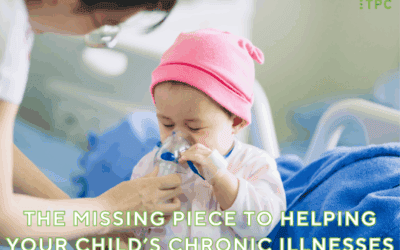 The Missing Piece to Helping Your Child’s Chronic Illnesses