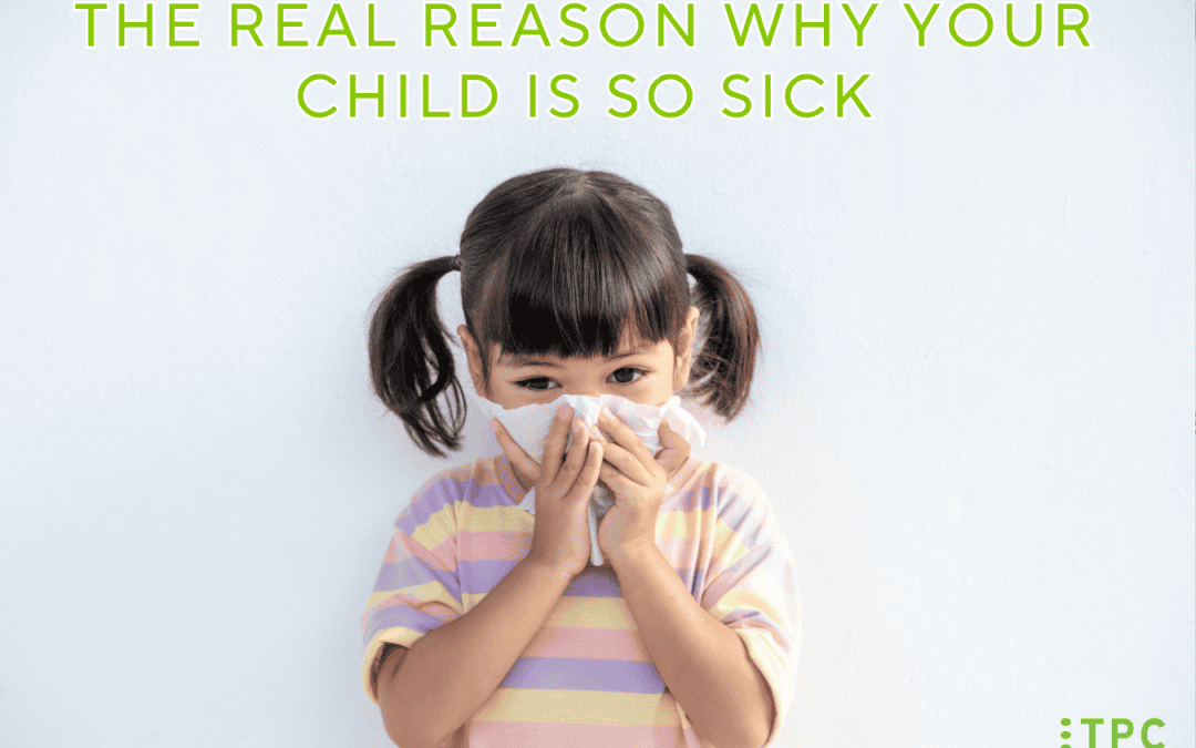 The Real Reason Why Your Child Is So Sick