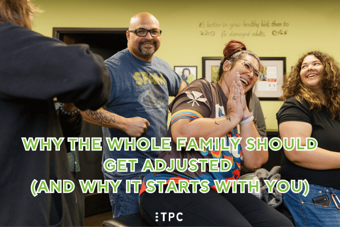 Why the Whole Family Should Get Adjusted (And Why It Starts With You)