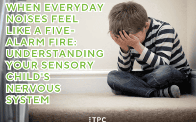 When Everyday Noises Feel Like a Five-Alarm Fire: Understanding Your Sensory Child’s Nervous System