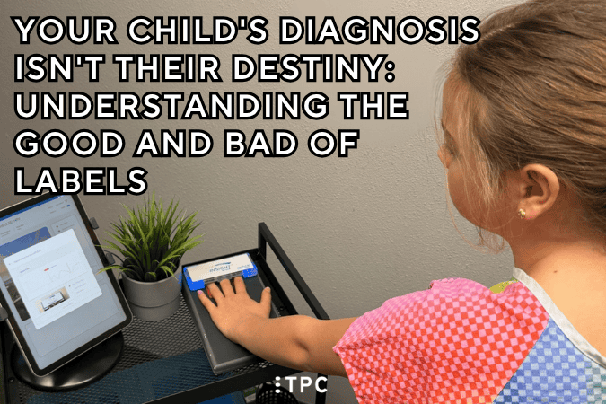 Your Child’s Diagnosis Isn’t Their Destiny: Understanding the Good and Bad of Labels